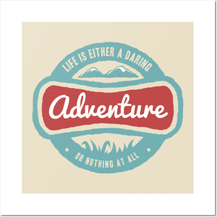 Life is a Daring Adventure Posters and Art
